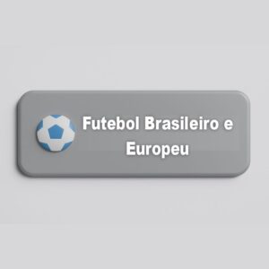 FUTEBOL BRASILEIRO E EUROPEU